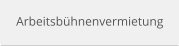 Arbeitsbhnenvermietung