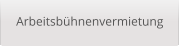 Arbeitsbhnenvermietung